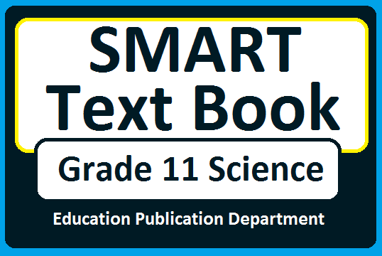 SMART Text Book (Grade 11 Science) - Education Publication Department