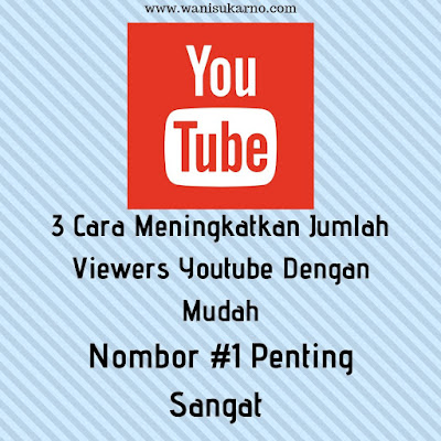 3 Cara Meningkatkan Jumlah Viewers Youtube Dengan Mudah Nombor 1 Penting Sangat 3 Cara Meningkatkan Jumlah Viewers Youtube Dengan Mudah Nombor 1 Penting Sangat