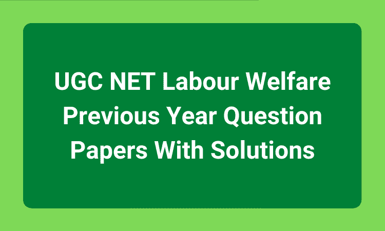 UGC NET Labour Welfare Previous Year Question Papers With Solutions