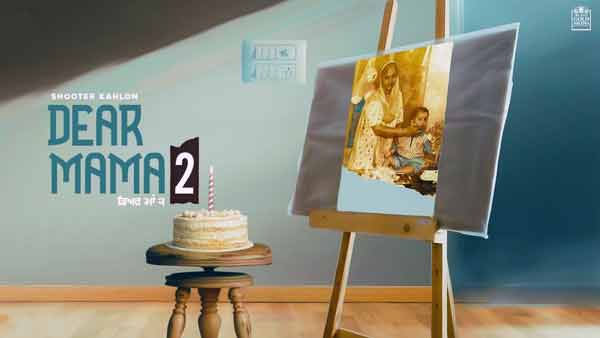 shooter kahlon dear mama 2 lyrics