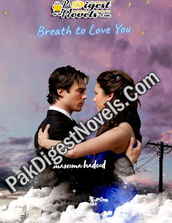Breath To Love You (Complete Novel) By Masooma Hadeed Breath To Love You (Complete Novel) By Masooma Hadeed