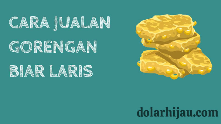 cara jualan gorengan biar laris