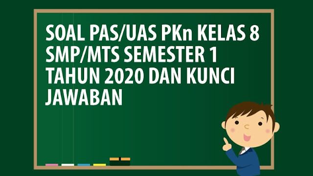 Soal PAS/UAS PKn Kelas 8 SMP/MTS Semester 1 Tahun 2020