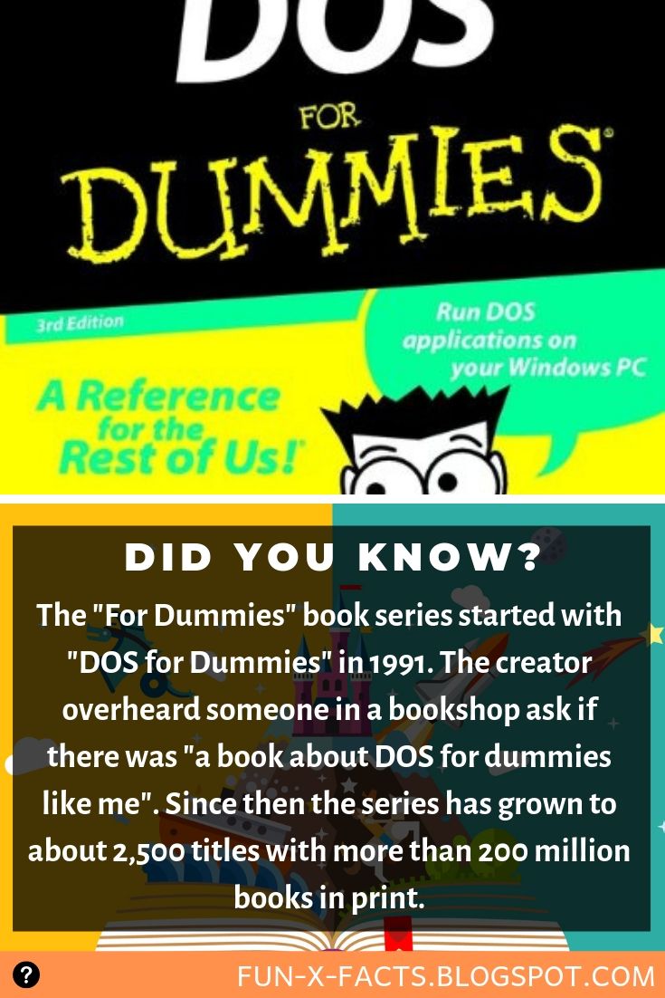 The 'For Dummies' book series started with 'DOS for Dummies' in 1991