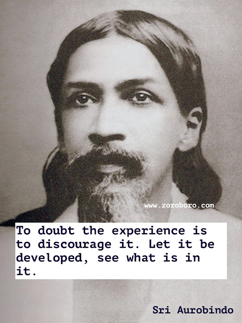 Sri Aurobindo Quotes, Life Quotes, Soul Quotes, Sri Aurobindo Spirituality Quotes, Sri Aurobindo Yoga Quotes. Sri Aurobindo Teachings