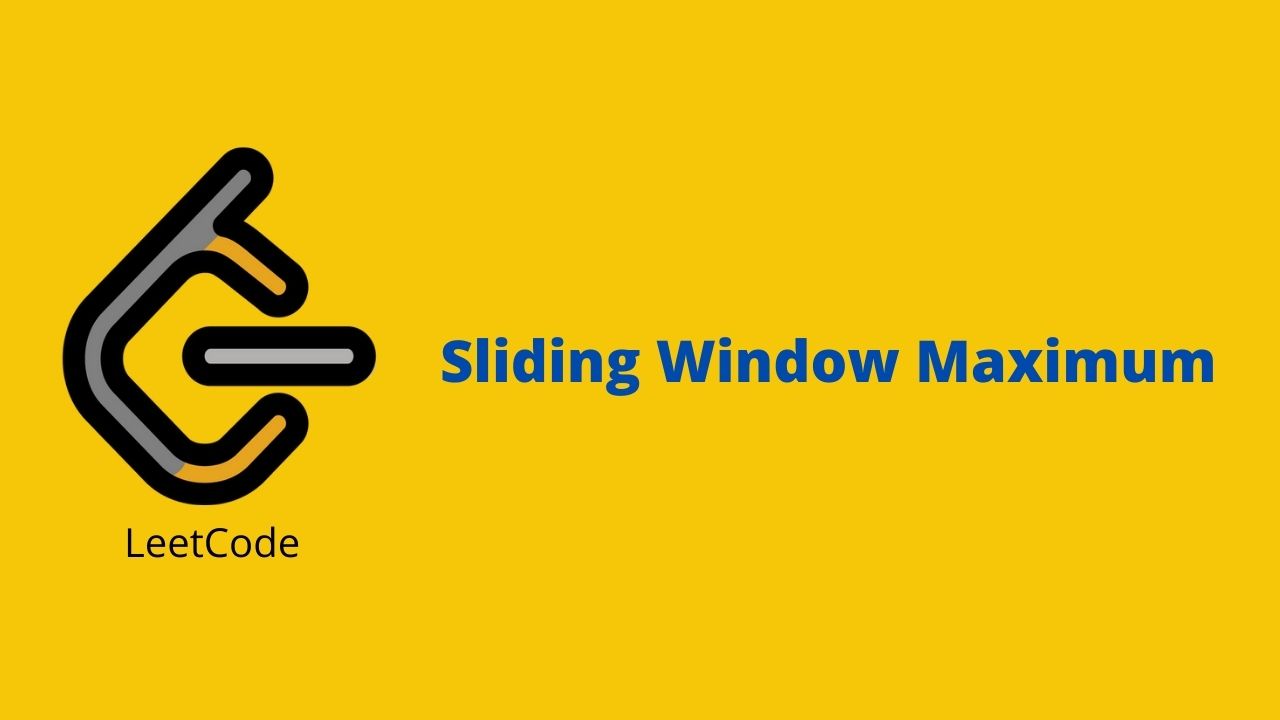 Leetcode Sliding Window Maximum problem solution