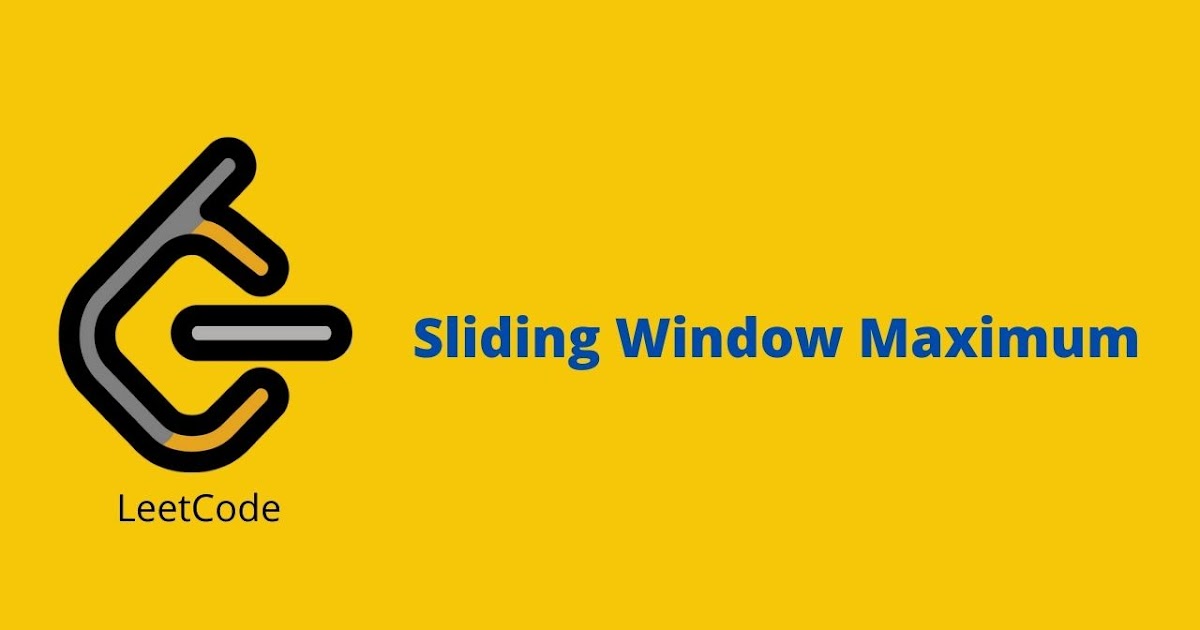 Leetcode Sliding Window Maximum problem solution