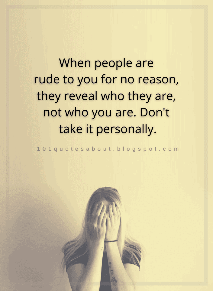 When People Are Rude To You For No Reason They Reveal Who They Are Not Who You Are Quotes 