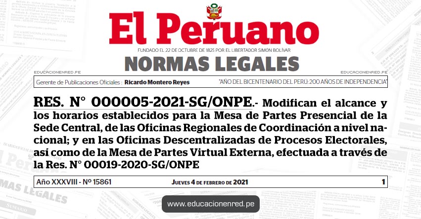 RES. N° 000005-2021-SG/ONPE.- Modifican el alcance y los horarios establecidos para la Mesa de Partes Presencial de la Sede Central, de las Oficinas Regionales de Coordinación a nivel nacional; y en las Oficinas Descentralizadas de Procesos Electorales, así como de la Mesa de Partes Virtual Externa, efectuada a través de la Res. N° 00019-2020-SG/ONPE RES. N° 000005-2021-SG/ONPE.- Modifican el alcance y los horarios establecidos para la Mesa de Partes Presencial de la Sede Central, de las Oficinas Regionales de Coordinación a nivel nacional; y en las Oficinas Descentralizadas de Procesos Electorales, así como de la Mesa de Partes Virtual Externa, efectuada a través de la Res. N° 00019-2020-SG/ONPE