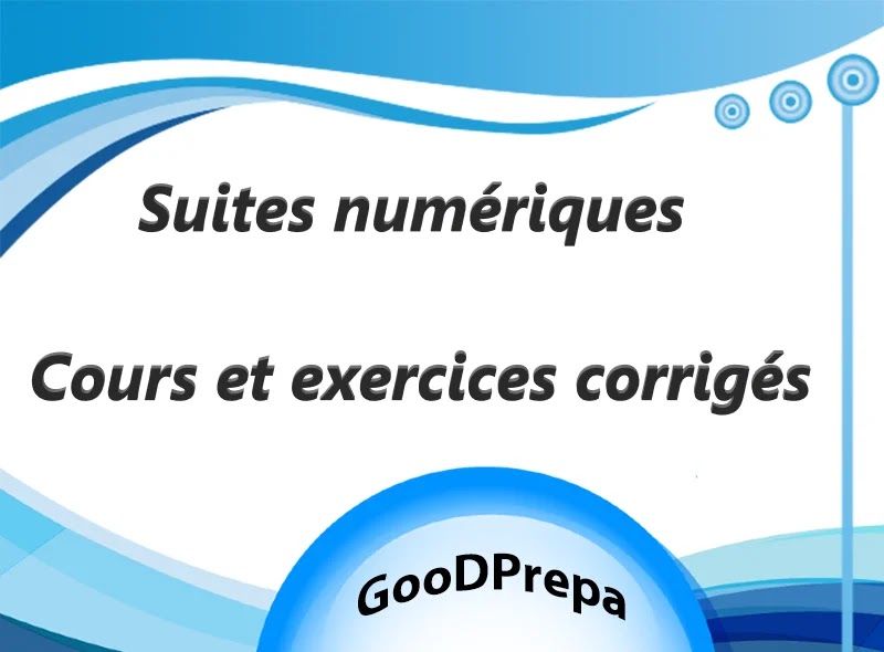 Suites numériques Cours et exercices corrigés 2 Bac Suites numériques Cours et exercices corrigés 2 Bac