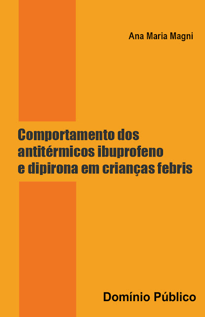 Comportamento dos antitérmicos ibuprofeno e dipirona em crianças febris - Ana Maria Magni