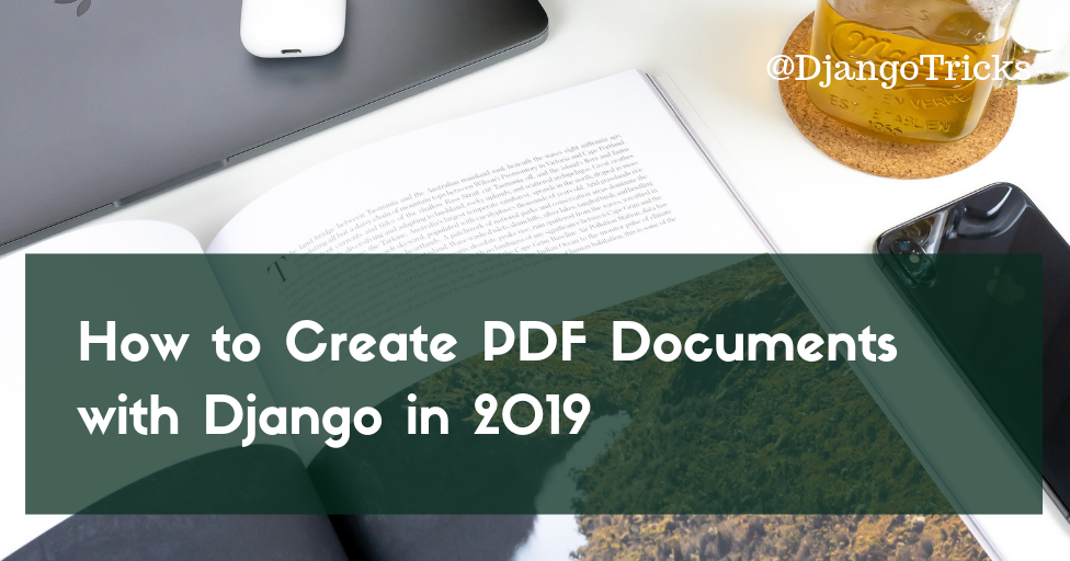 DjangoTricks: How to Create PDF Documents with Django in 2019