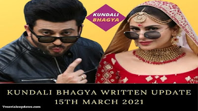 Kundali Bhagya 15th March 2021 Written Update in Hindi