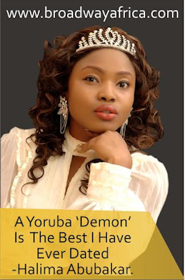 A Yoruba ?Demon? is one of the best I have dated - Halima Abubakar