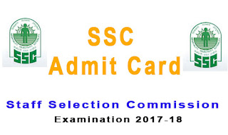 ssc admit card 2017 - 2018 ssc admit card 2017 - 2018 ssc.nic.in scientific assistant exam