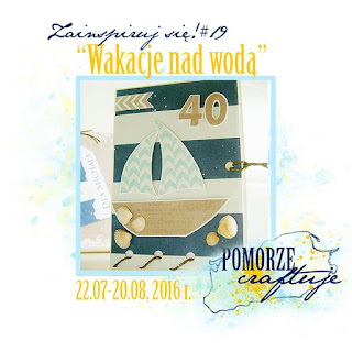 http://pomorze-craftuje.blogspot.com/2016/07/wyzwanie-zainspiruj-sie-19-wakacje-nad.html