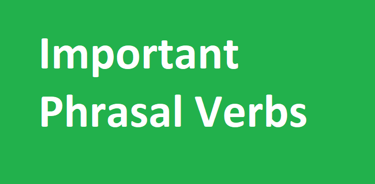200 Important Phrasal Verbs List for Competitive Exams
