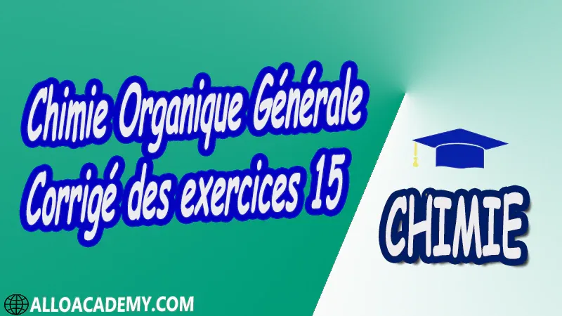 Chimie Organique Générale - Exercices corrigés 15 pdf
