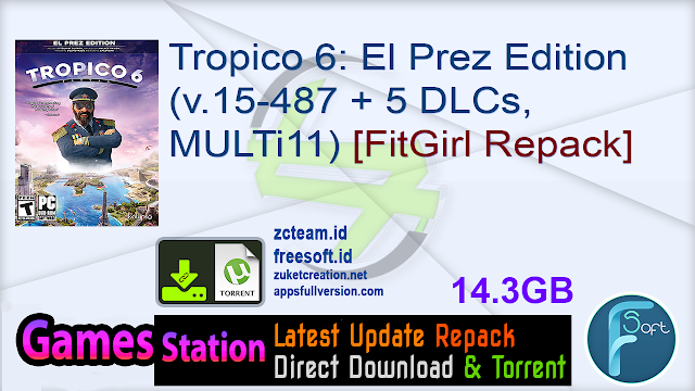 Tropico 6: El Prez Edition (v.15-487 + 5 DLCs, MULTi11) [FitGirl Repack, Selective Download – from 6.3 GB]