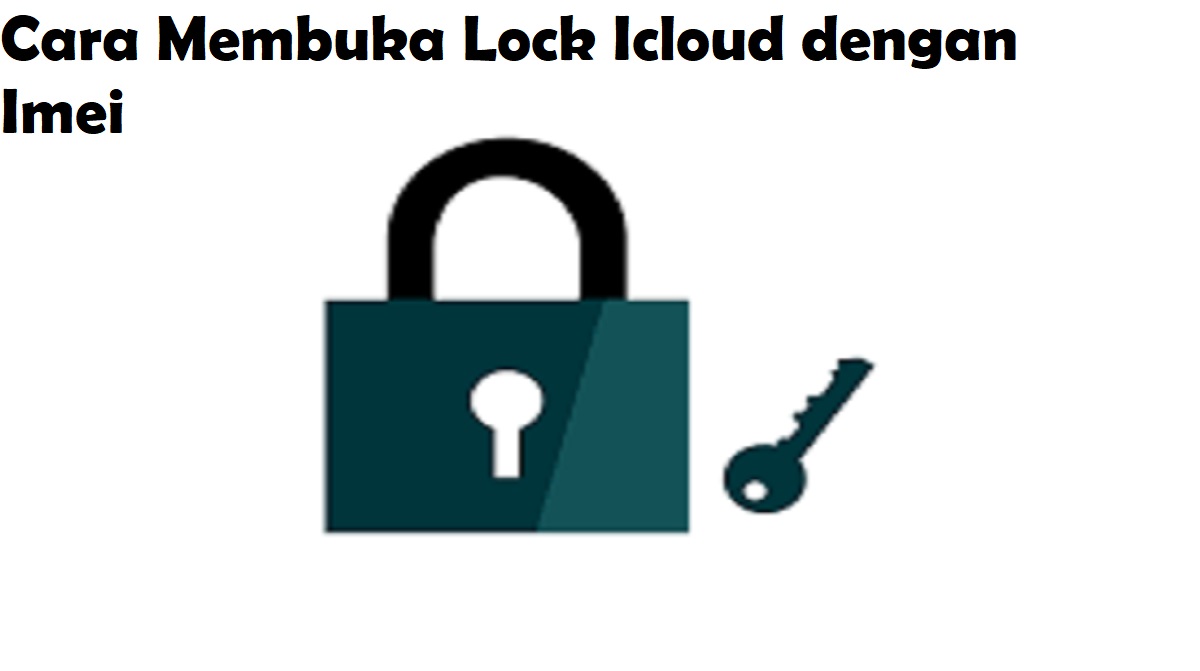 Cara Membuka Lock iCloud dengan IMEI 2023 TechInsider