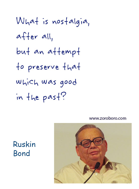 Ruskin Bond Quotes, Ruskin Bond Beautiful Quotes, Ruskin Bond War Quotes, Ruskin Bond Butterfly Quotes, Ruskin Bond Thinking Quotes, Ruskin Bond Dream Quotes. Ruskin Bond Happiness Quotes, Ruskin Bond Inspirational Quotes, Ruskin Bond Life-lessons Quotes. Ruskin Bond Books QuotesTeachings Inspirational Quotes; motivational quotes; positive quotes; Believe Quotes; hindi quotes; hindi; hindi student quotes; hindi; words; essay