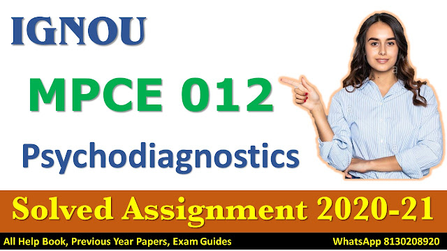 MPCE 012 Psychodiagnostics Solved Assignment 2020-2021, IGNOU Solved Assignment, 2020-21, MPCE 012