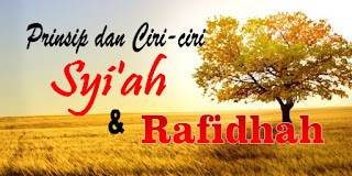 Prinsip dan Ciri-ciri Syi’ah dan Rafidhah