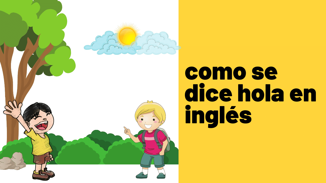 Síntesis de 18+ artículos: como se dice hola en inglés [actualizado  recientemente] /sp