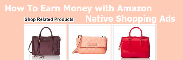 How To Earn Money with Amazon Native Shopping Ads