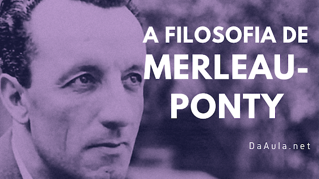 Filosofia: Entenda a Filosofia de Merleau-Ponty