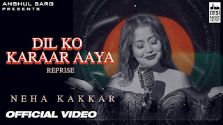 Dil Ko Karaar Aaya Reprise Lyrics - Neha Kakkar