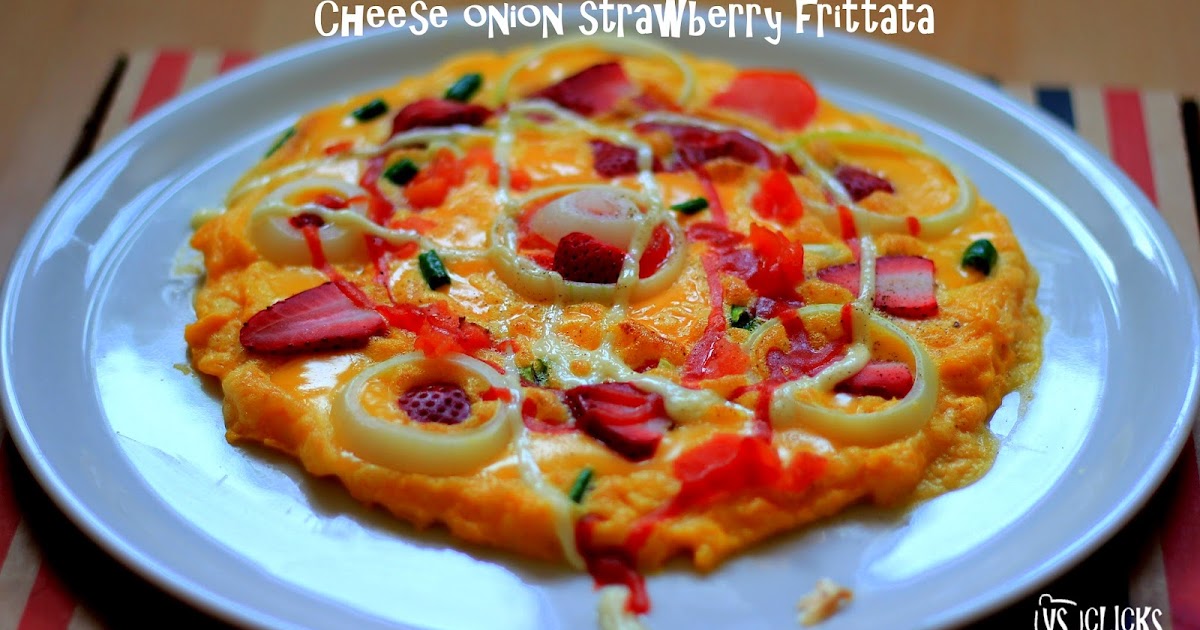 Vinayaka's Kitchen Cheese onion strawberry frittata Howto? Vinayaka's Kitchen Cheese onion strawberry frittata Howto?