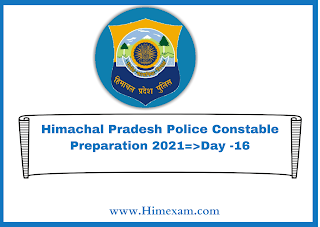 Himachal Pradesh Police Constable Preparation 2021=>Day -16 Himachal Pradesh Police Constable Preparation 2021=>Day -16