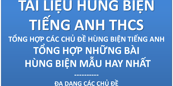 [EBOOK] TÀI LIỆU HÙNG BIỆN ENGLISH THCS | FILE WORD | GIÁO VIÊN DẠY THCS ENGLISH PHẢI CÓ TÀI LIỆU NÀY