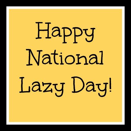 National Lazy Day National Lazy Day