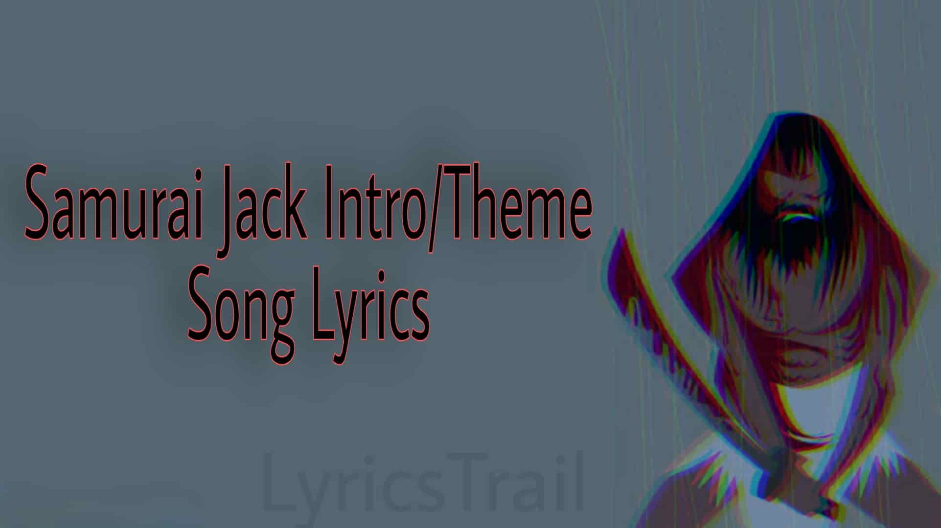 Samurai Jack Intro/Theme Song Lyrics