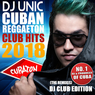 MP3 download Various Artists - DJ Unic Cuban Reggaeton Club Hits 2018 (The Remixes - DJ Club Edition) iTunes plus aac m4a mp3