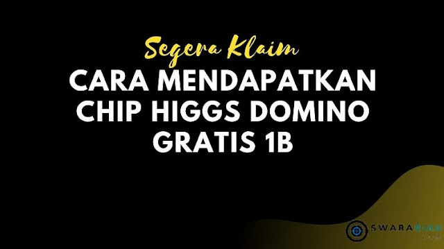 Cara Mendapatkan Chip Higgs Domino Gratis 1B