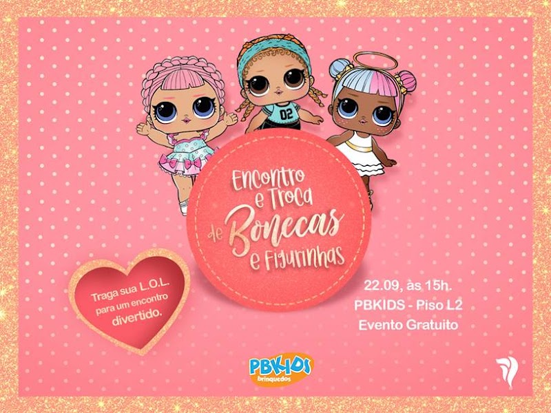 PB Kids realiza mais um encontro de fãs da bonecas LOL no Salvador Norte Shopping PB Kids realiza mais um encontro de fãs da bonecas LOL no Salvador Norte Shopping