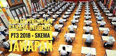 Soalan Percubaan Bahasa Inggeris PT3 2018 + Skema Jawapan