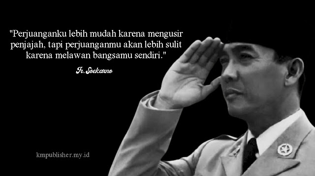 30 Kata kata Bijak Ir. Soekarno Motivasi Inspirasi Tentang Perjuangan, Kehidupan, dan Cinta