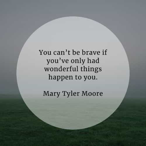 Courage quotes that'll help you become more courageous Courage quotes that'll help you become more courageous