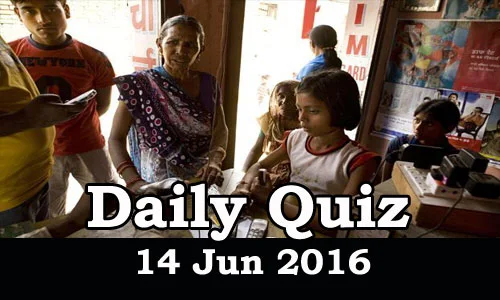 Daily Current Affairs Quiz - 14 Jun 2016