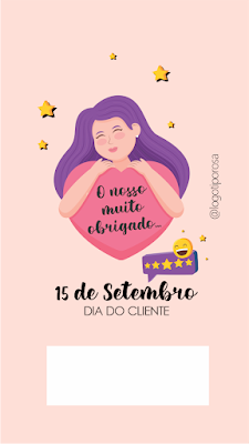 O nosso muito obrigado... 15 de Setembro Dia do Cliente - Stories e Status