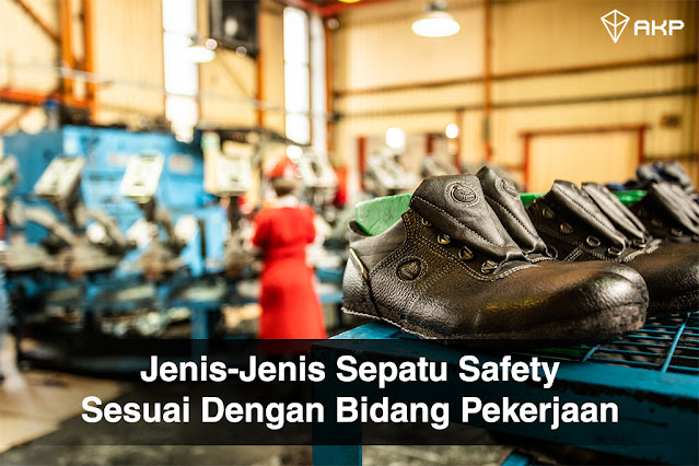 Jenis-Jenis Sepatu Safety Sesuai Dengan Bidang Pekerjaan - Alpha