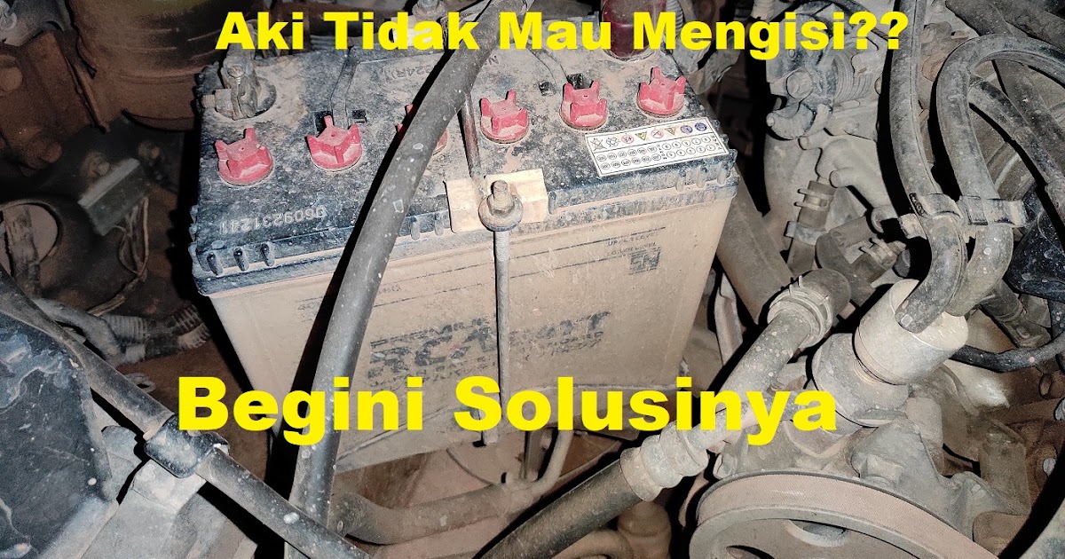 Penyebab Beserta Cara Memperbaiki Aki Mobil Tidak Mengisi atau Sudah