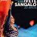 DVD: Ivete Sangalo - Multishow ao Vivo - Ivete Sangalo 20 Anos (Edição Especial)