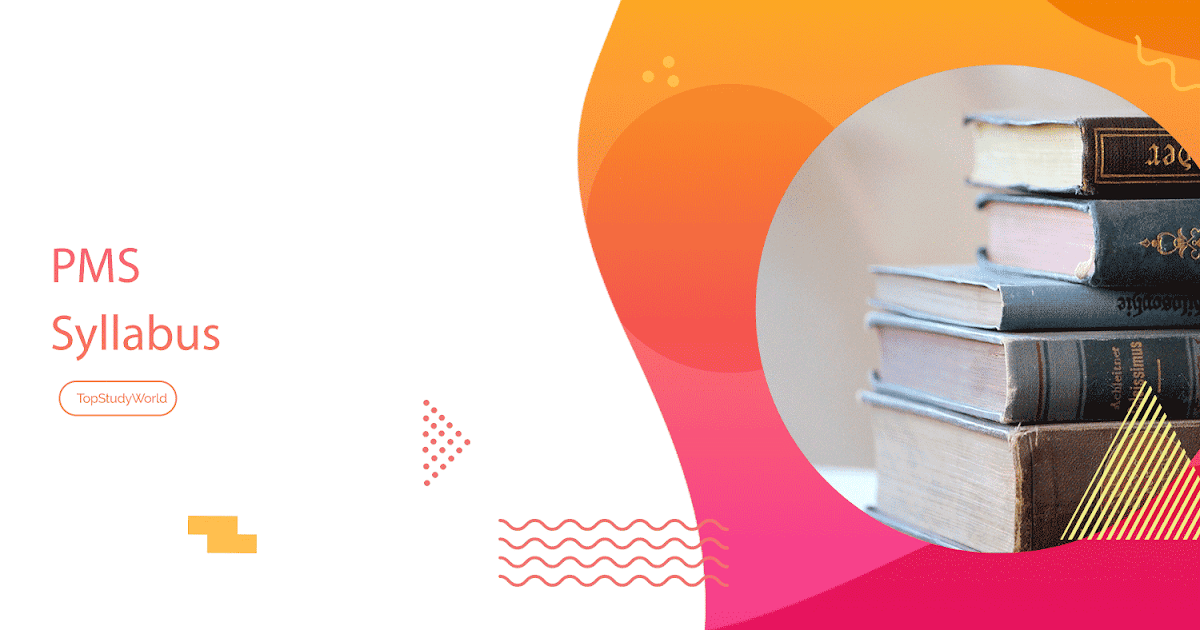 PMS Syllabus 2022 (Download Printable PDF or View Online) Top Study World