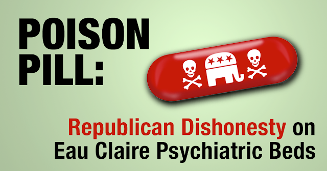 Poison Pill: Republican Dishonesty on Eau Claire Psychiatric Beds