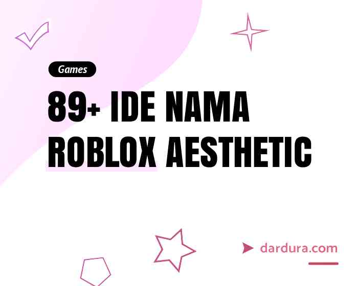 89+ Nama Roblox Aesthetic, Keren dan Yang Bagus - Dardura
